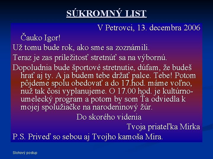 SÚKROMNÝ LIST V Petrovci, 13. decembra 2006 Čauko Igor! Už tomu bude rok, ako SÚKROMNÝ LIST V Petrovci, 13. decembra 2006 Čauko Igor! Už tomu bude rok, ako