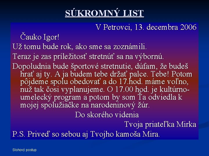 SÚKROMNÝ LIST V Petrovci, 13. decembra 2006 Čauko Igor! Už tomu bude rok, ako