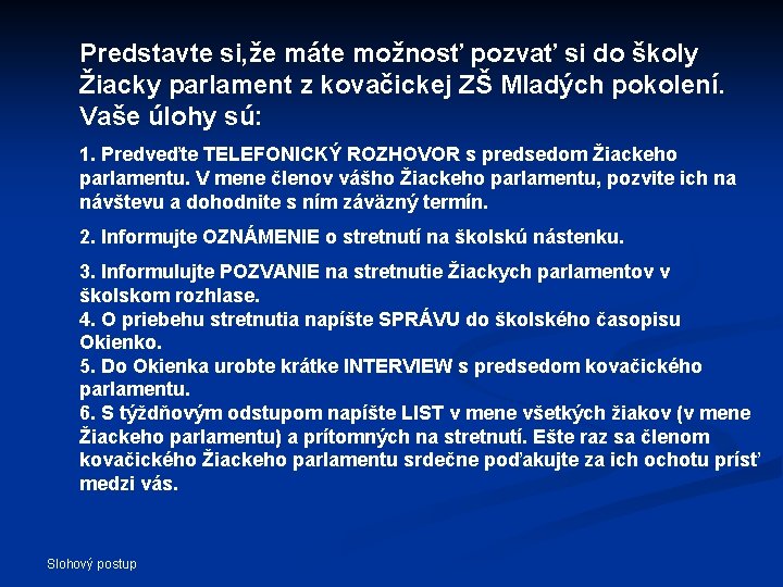Predstavte si, že máte možnosť pozvať si do školy Žiacky parlament z kovačickej ZŠ Predstavte si, že máte možnosť pozvať si do školy Žiacky parlament z kovačickej ZŠ