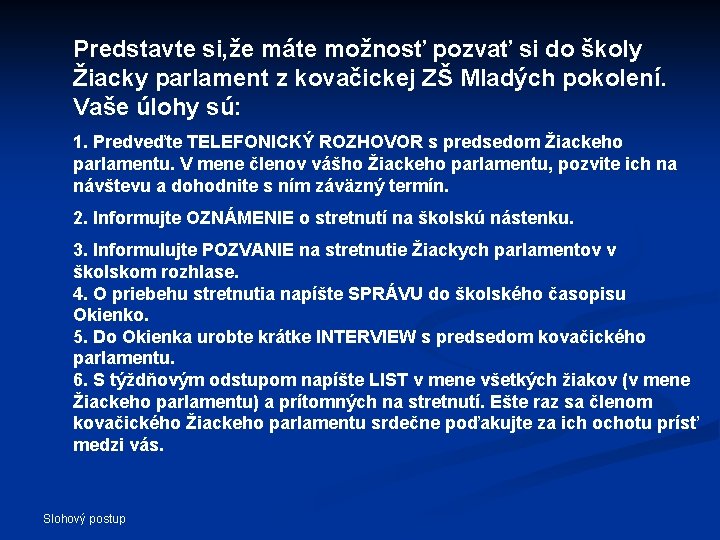 Predstavte si, že máte možnosť pozvať si do školy Žiacky parlament z kovačickej ZŠ