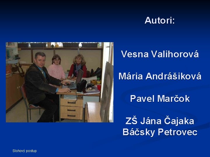 Autori: Vesna Valihorová Mária Andrášiková Pavel Marčok ZŠ Jána Čajaka Báčsky Petrovec Slohový postup