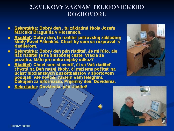 3. ZVUKOVÝ ZÁZNAM TELEFONICKÉHO ROZHOVORU n n n Sekretárka: Dobrý deň , tu základná