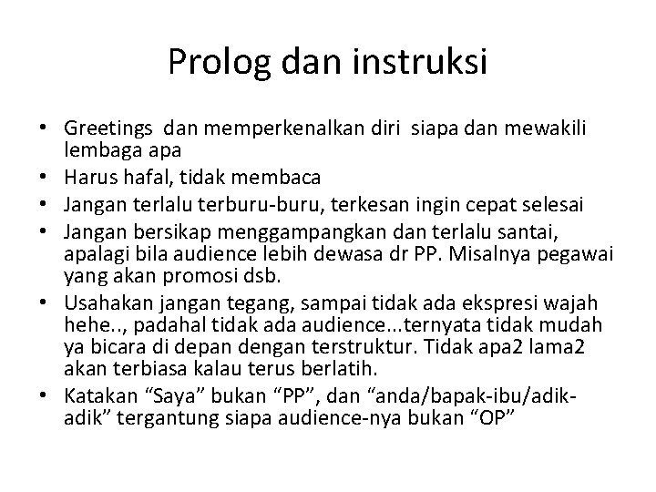 Prolog dan instruksi • Greetings dan memperkenalkan diri siapa dan mewakili lembaga apa •