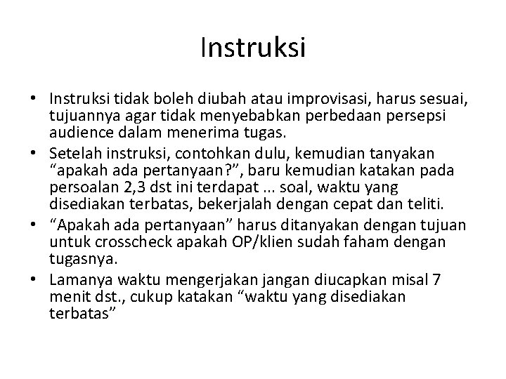 Instruksi • Instruksi tidak boleh diubah atau improvisasi, harus sesuai, tujuannya agar tidak menyebabkan