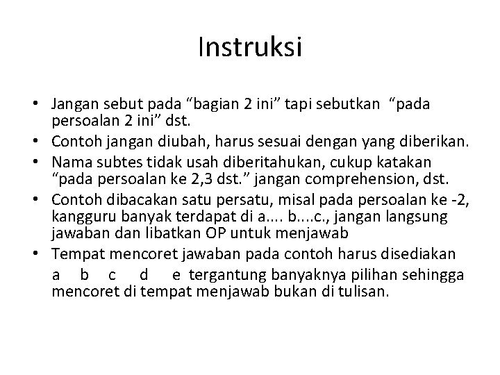 Instruksi • Jangan sebut pada “bagian 2 ini” tapi sebutkan “pada persoalan 2 ini”