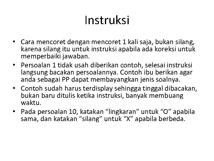 Instruksi • Cara mencoret dengan mencoret 1 kali saja, bukan silang, karena silang itu
