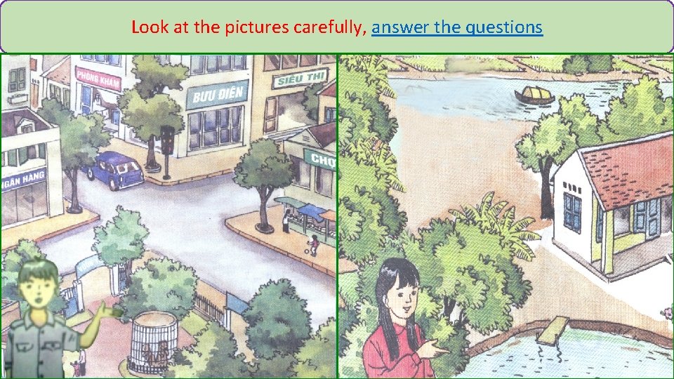 Look at the pictures carefully, answer the questions 