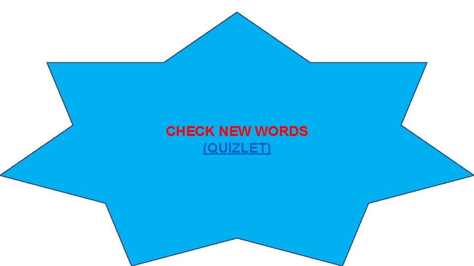 CHECK NEW WORDS (QUIZLET) 