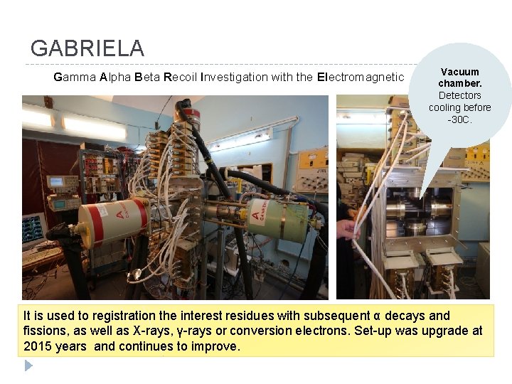 GABRIELA Vacuum Gamma Alpha Beta Recoil Investigation with the Electromagnetic Analyser chamber. Detectors cooling GABRIELA Vacuum Gamma Alpha Beta Recoil Investigation with the Electromagnetic Analyser chamber. Detectors cooling