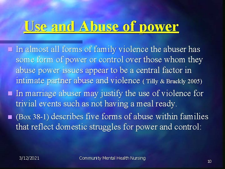 Use and Abuse of power In almost all forms of family violence the abuser