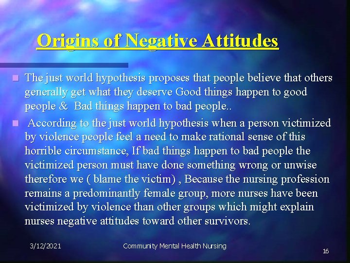 Origins of Negative Attitudes The just world hypothesis proposes that people believe that others