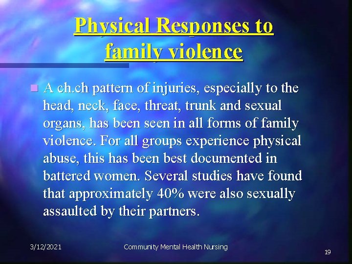 Physical Responses to family violence n A ch. ch pattern of injuries, especially to
