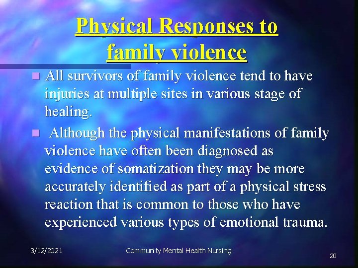 Physical Responses to family violence All survivors of family violence tend to have injuries