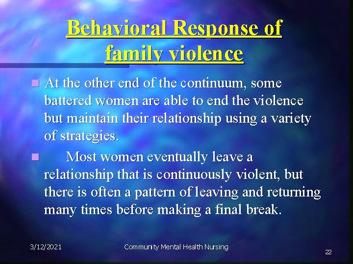 Behavioral Response of family violence At the other end of the continuum, some battered