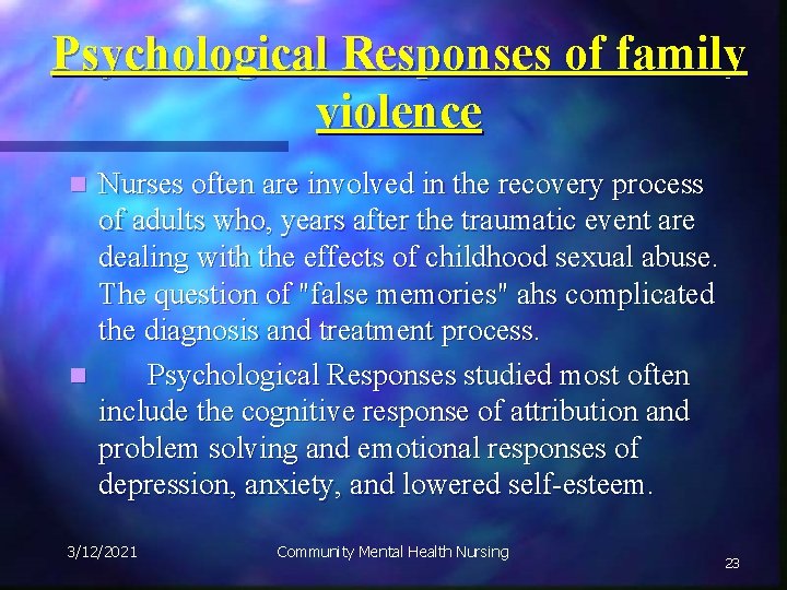 Psychological Responses of family violence Nurses often are involved in the recovery process of