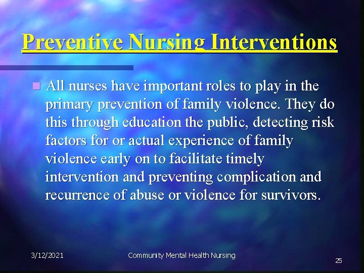 Preventive Nursing Interventions n All nurses have important roles to play in the primary