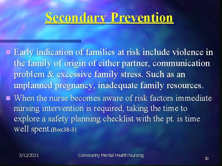 Secondary Prevention n Early indication of families at risk include violence in the family