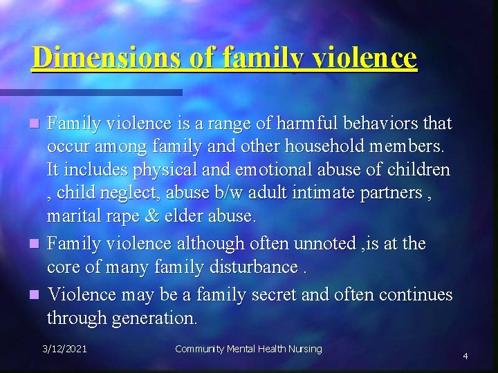 Dimensions of family violence Family violence is a range of harmful behaviors that occur