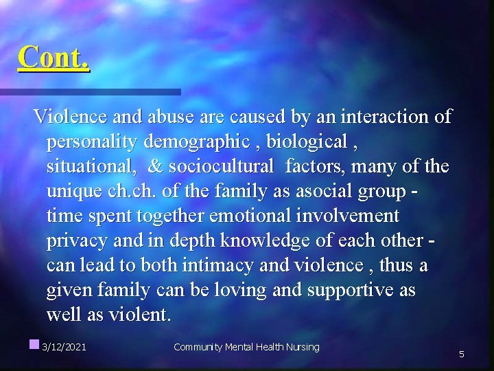 Cont. Violence and abuse are caused by an interaction of personality demographic , biological