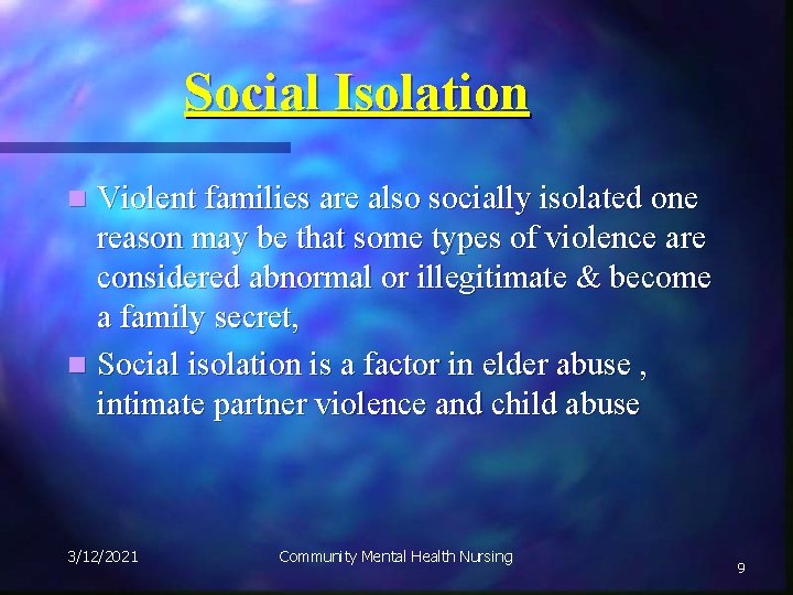 Social Isolation Violent families are also socially isolated one reason may be that some