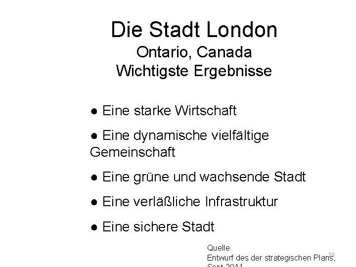 Die Stadt London Ontario, Canada Wichtigste Ergebnisse ● Eine starke Wirtschaft ● Eine dynamische
