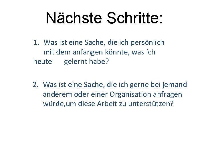 Nächste Schritte: 1. Was ist eine Sache, die ich persönlich mit dem anfangen könnte, Nächste Schritte: 1. Was ist eine Sache, die ich persönlich mit dem anfangen könnte,