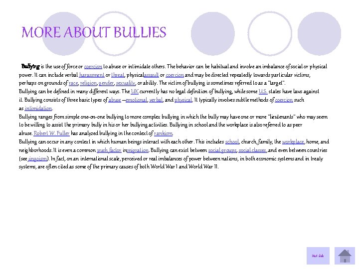 MORE ABOUT BULLIES Bullying is the use of force or coercion to abuse or