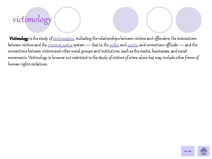 victimology Victimology is the study of victimization, including the relationships between victims and offenders, victimology Victimology is the study of victimization, including the relationships between victims and offenders,