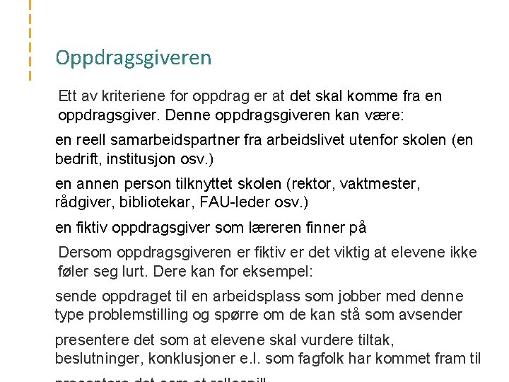 Oppdragsgiveren Ett av kriteriene for oppdrag er at det skal komme fra en oppdragsgiver.