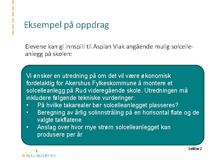 Eksempel på oppdrag Elevene kan gi innspill til Asplan Viak angående mulig solcelleanlegg på