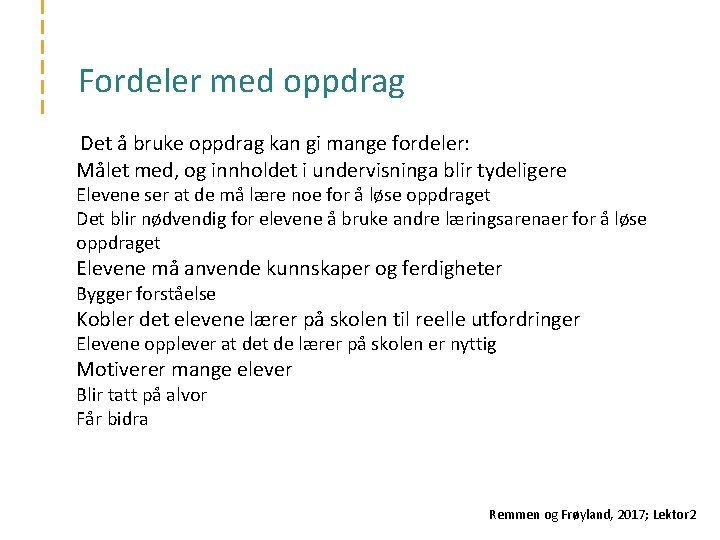 Fordeler med oppdrag Det å bruke oppdrag kan gi mange fordeler: Målet med, og