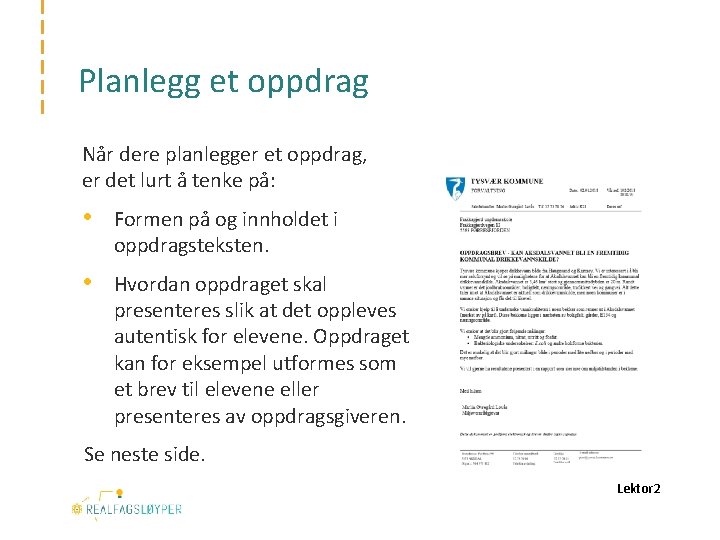 Planlegg et oppdrag Når dere planlegger et oppdrag, er det lurt å tenke på: