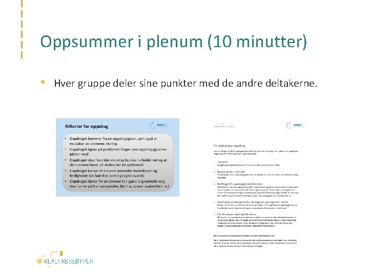 Oppsummer i plenum (10 minutter) • Hver gruppe deler sine punkter med de andre