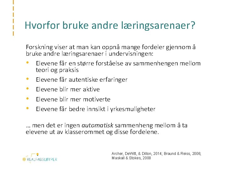 Hvorfor bruke andre læringsarenaer? Forskning viser at man kan oppnå mange fordeler gjennom å