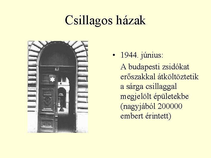 Csillagos házak • 1944. június: A budapesti zsidókat erőszakkal átköltöztetik a sárga csillaggal megjelölt