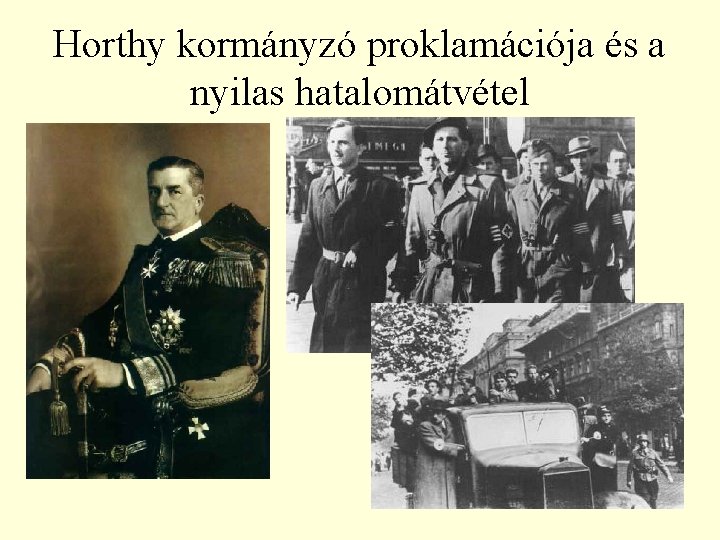 Horthy kormányzó proklamációja és a nyilas hatalomátvétel 