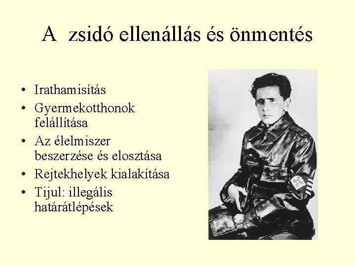 A zsidó ellenállás és önmentés • Irathamisítás • Gyermekotthonok felállítása • Az élelmiszer beszerzése