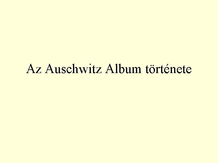 Az Auschwitz Album története 