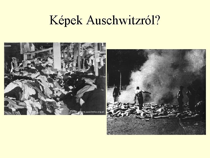 Képek Auschwitzról? 