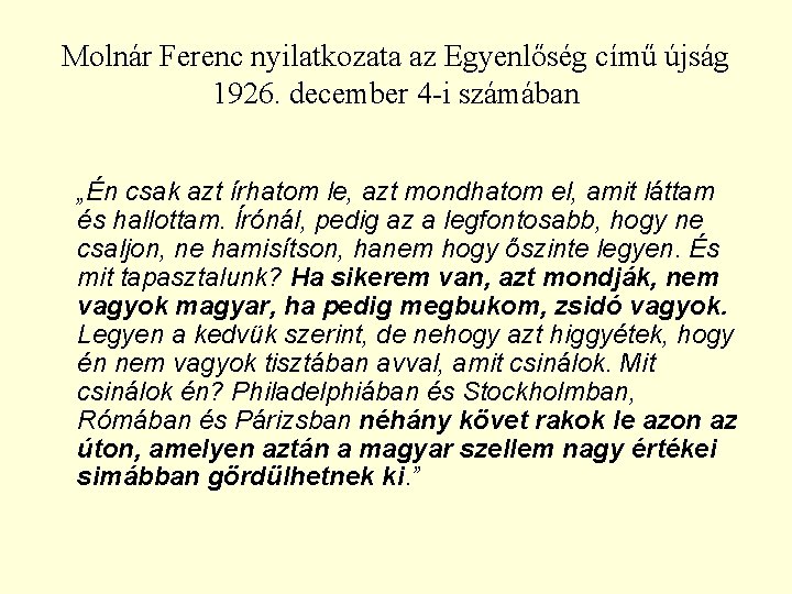 Molnár Ferenc nyilatkozata az Egyenlőség című újság 1926. december 4 -i számában „Én csak