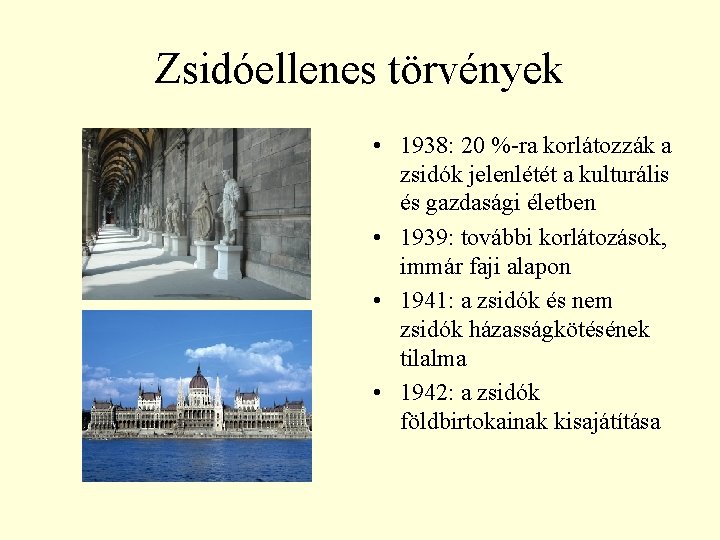 Zsidóellenes törvények • 1938: 20 %-ra korlátozzák a zsidók jelenlétét a kulturális és gazdasági