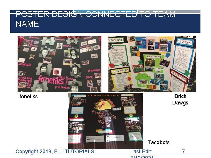 POSTER DESIGN CONNECTED TO TEAM NAME Brick Dawgs fonetiks Tacobots Copyright 2018, FLL TUTORIALS POSTER DESIGN CONNECTED TO TEAM NAME Brick Dawgs fonetiks Tacobots Copyright 2018, FLL TUTORIALS