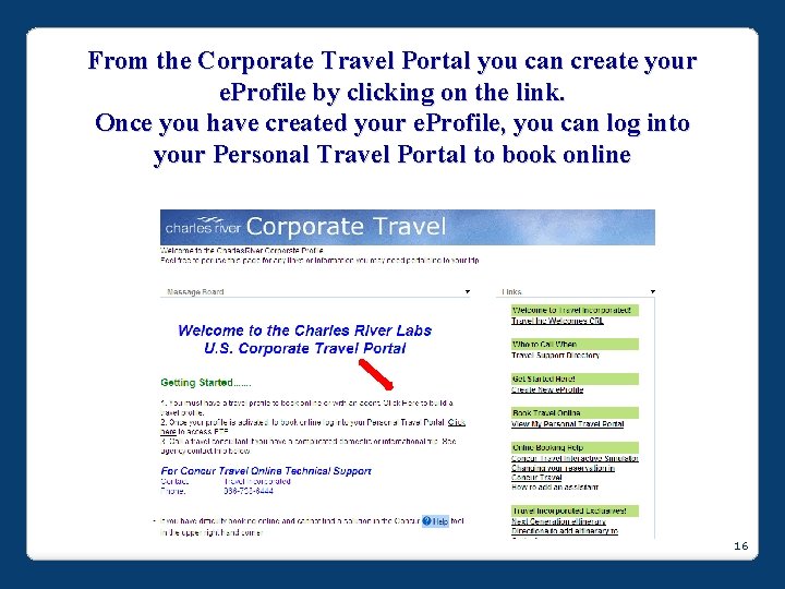 From the Corporate Travel Portal you can create your e. Profile by clicking on