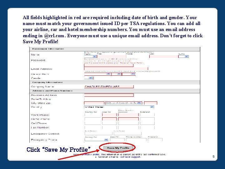 All fields highlighted in red are required including date of birth and gender. Your