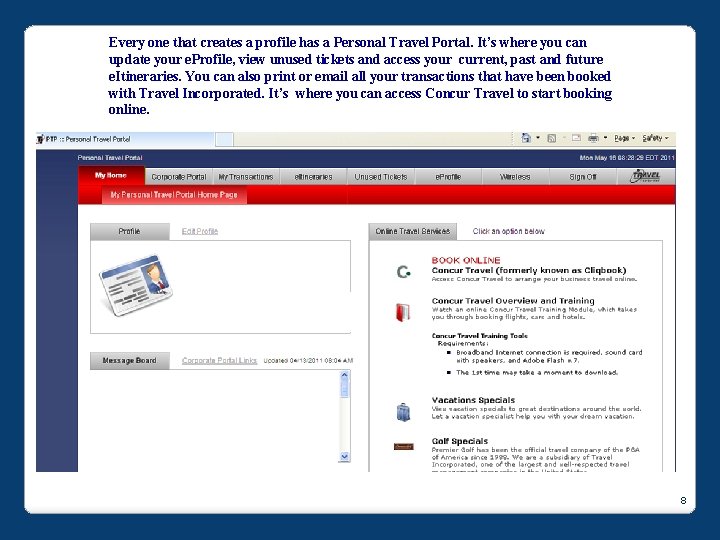 Every one that creates a profile has a Personal Travel Portal. It’s where you