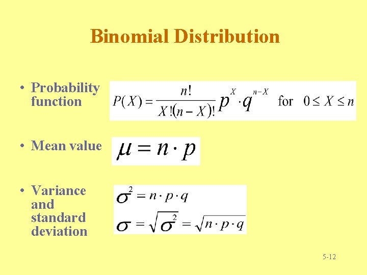 Binomial Distribution • Probability function • Mean value • Variance and standard deviation 5 Binomial Distribution • Probability function • Mean value • Variance and standard deviation 5