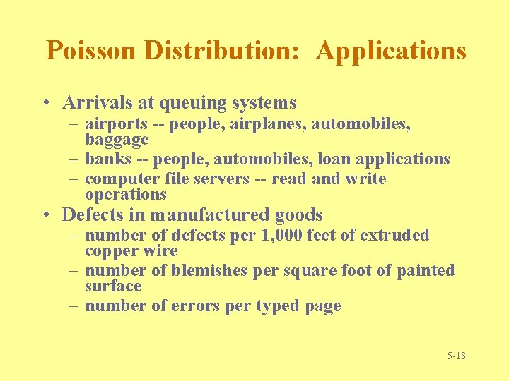 Poisson Distribution: Applications • Arrivals at queuing systems – airports -- people, airplanes, automobiles, Poisson Distribution: Applications • Arrivals at queuing systems – airports -- people, airplanes, automobiles,