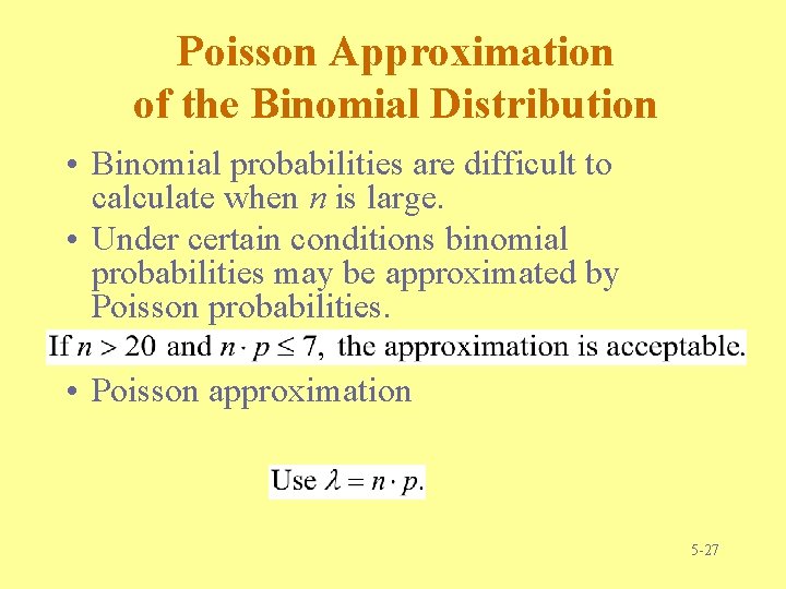 Poisson Approximation of the Binomial Distribution • Binomial probabilities are difficult to calculate when Poisson Approximation of the Binomial Distribution • Binomial probabilities are difficult to calculate when