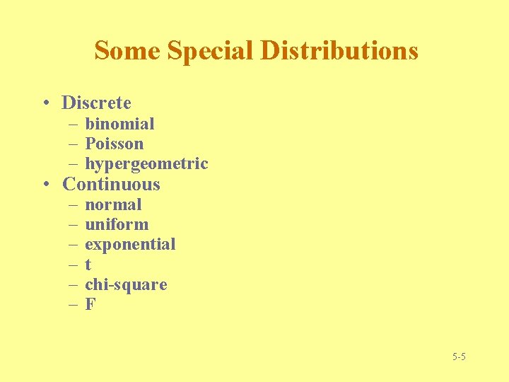Some Special Distributions • Discrete – binomial – Poisson – hypergeometric • Continuous – Some Special Distributions • Discrete – binomial – Poisson – hypergeometric • Continuous –