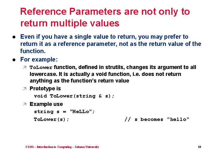 Reference Parameters are not only to return multiple values l l Even if you Reference Parameters are not only to return multiple values l l Even if you